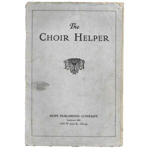 The Choir Helper Easy Anthems for Volunteer Church Choirs 1927 Hope Publishing